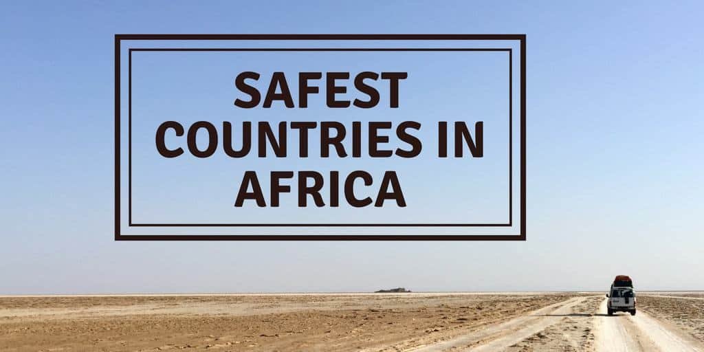 Safest Countries in Africa – A Complete Overview