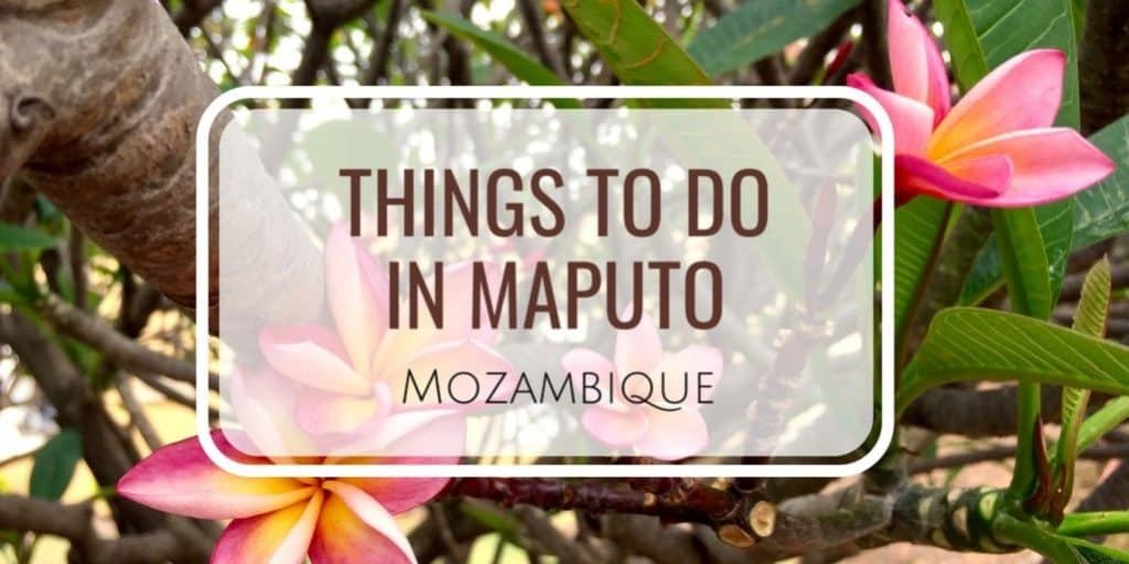Things to do in Maputo Mozambique